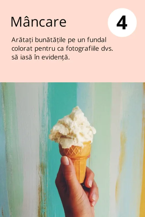 4) Mâncare    Arătați bunătățile pe un fundal colorat pentru ca fotografiile dvs. să iasă în evidență.