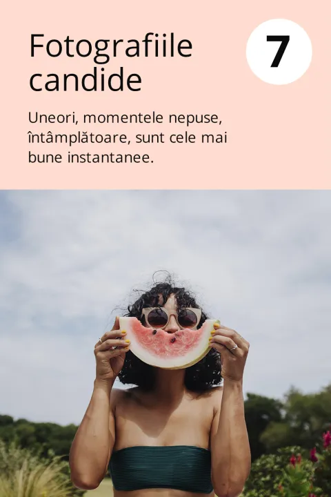 7) Fotografiile candide    Uneori, momentele nepuse, întâmplătoare, sunt cele mai bune instantanee.